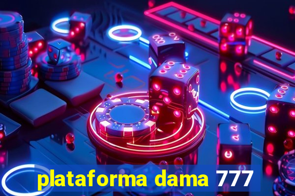 plataforma dama 777